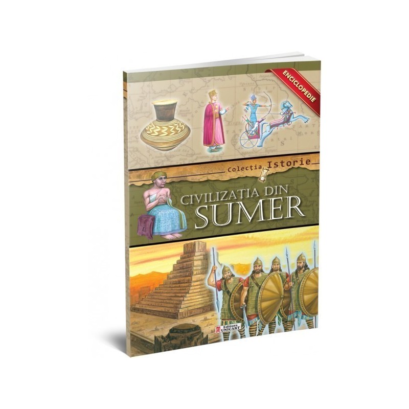 Enciclopedie Unicart, colectia istorie, Civilizatia din Sumer
